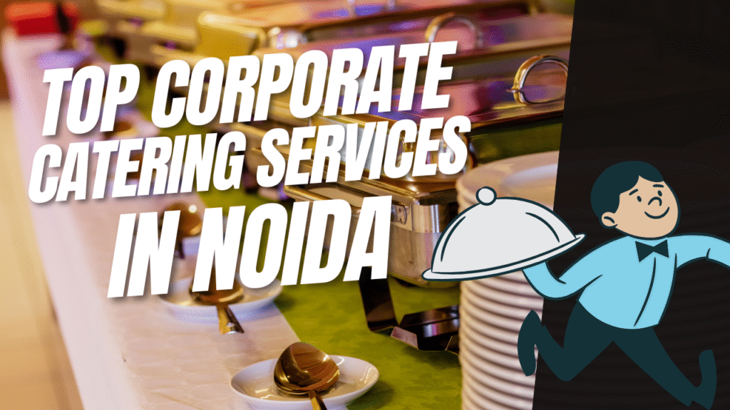 top corporate catering services in noida